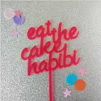 Eat The Cake Habibi Cake Topper